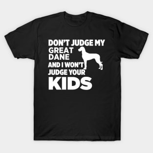 Don’t Judge My Great Dane & I Won’t Judge Your Kids T-Shirt